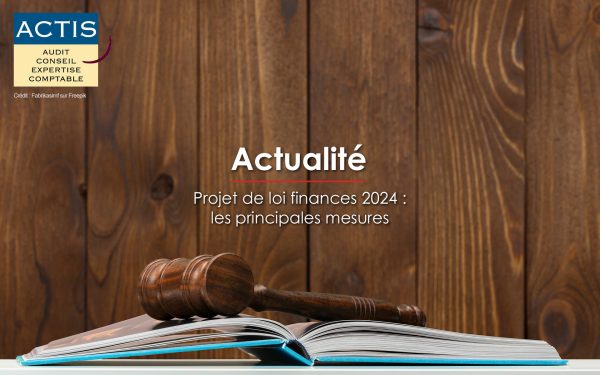 Projet De Loi Finances 2024 : Les Principales Mesures - ACTIS